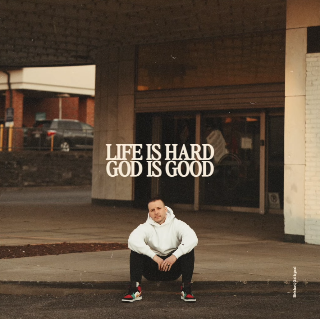 Branan Murphy 'Life Is Hard. God Is Good' Mp3 Download - Praisejamzblog.com