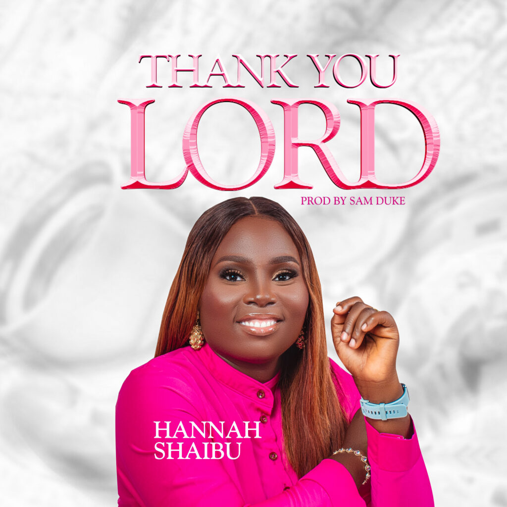 Hannah Shaibu 'Thank you Lord' Mp3 Download