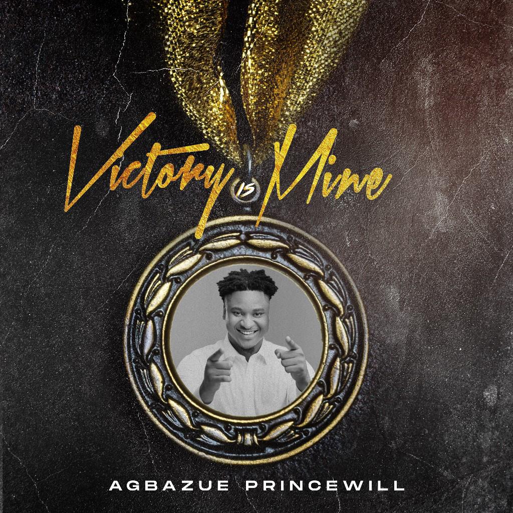 Princewil Agbazue – Victory is Mine (Mp3 Download)