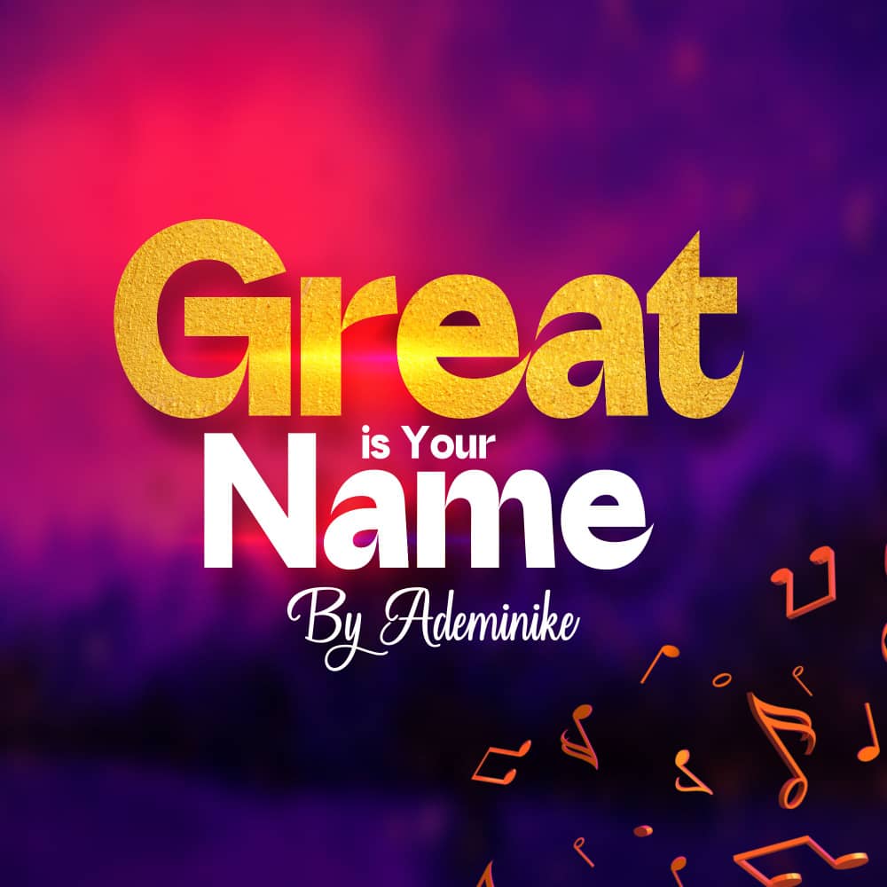 Ademinike - Great Is Your Name (Mp3 Download)