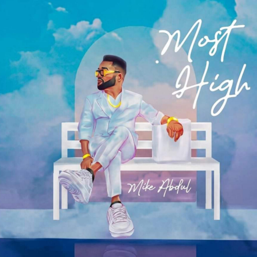 Mike Abdul - Most High (Mp3 Download)