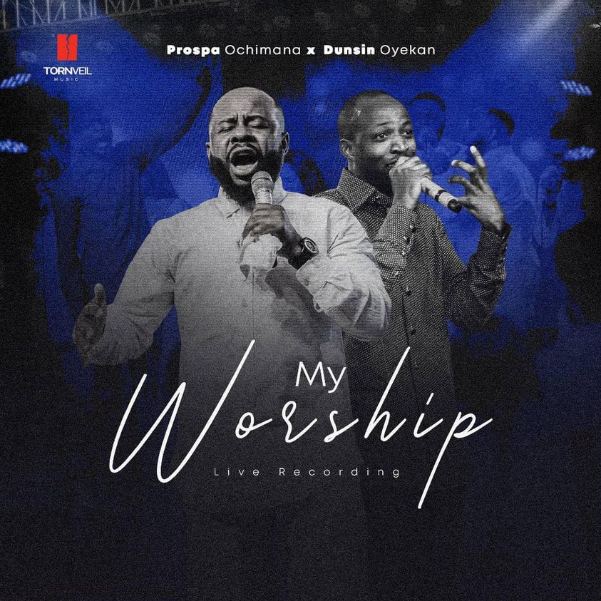 My Worship - Prospa Ochimana & Dunsin Oyekan