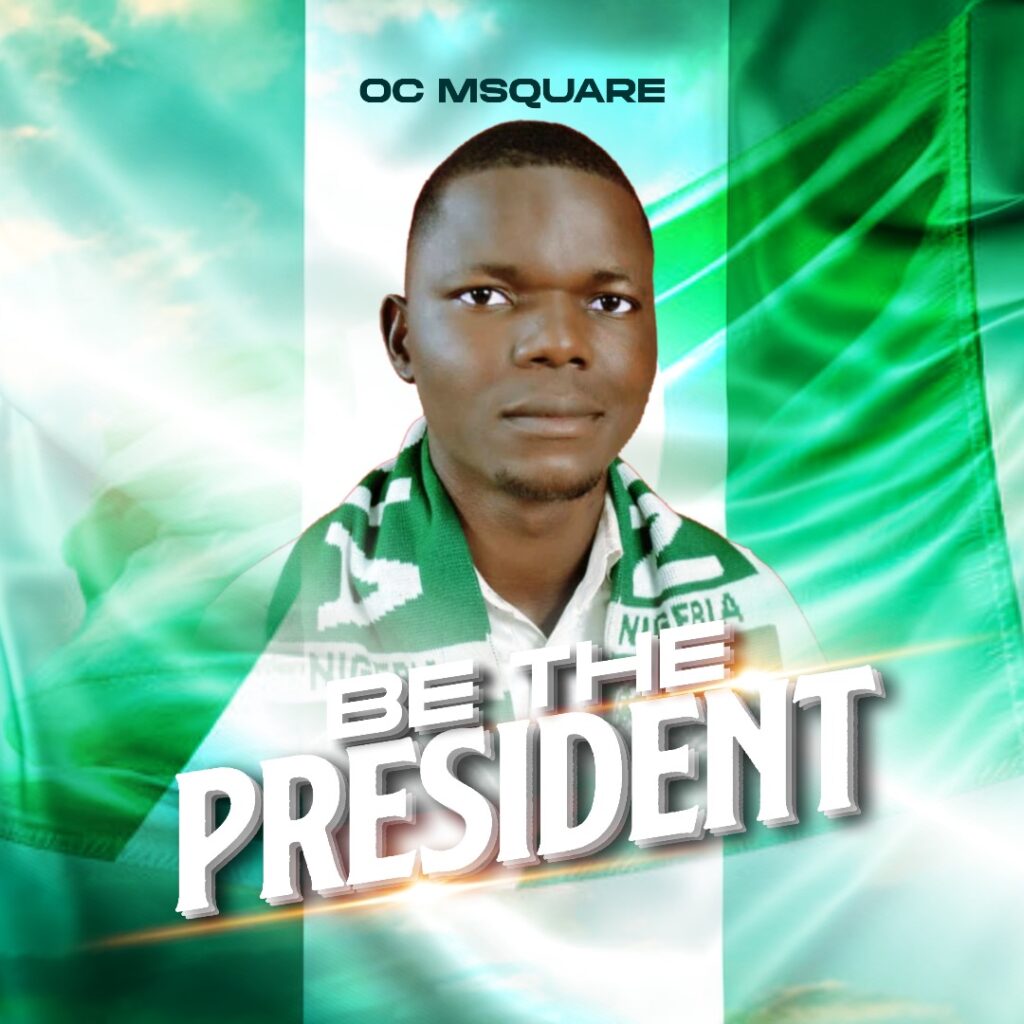 Oc Msquare - Be the President (Mp3 Download)