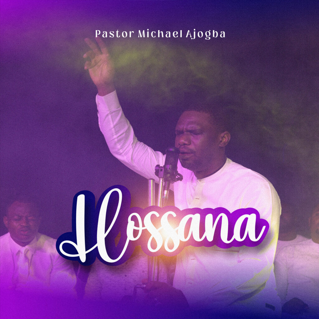 Pst Michael Ajogba - Hosanna