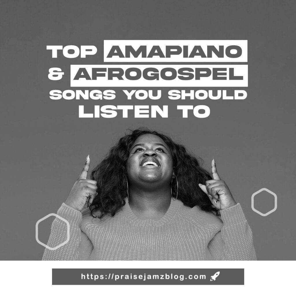 Top 5 Amapiano & AfroGospel Songs