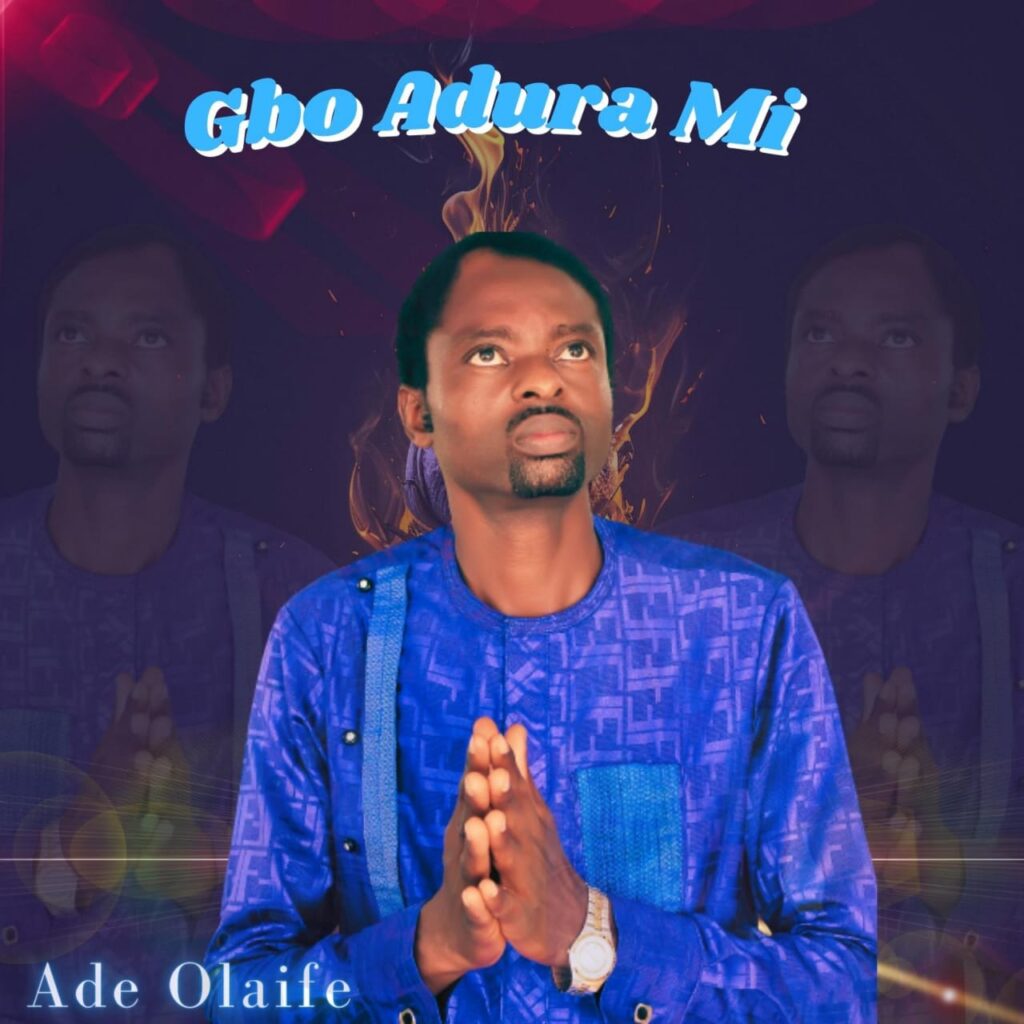 Ade Olaife - Gbo Adura Mi