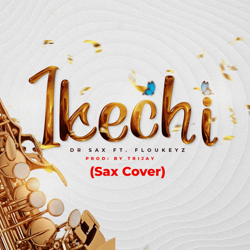 Dr. Sax – Ikechi (ft. Floukeyz) [Mp3 Download]