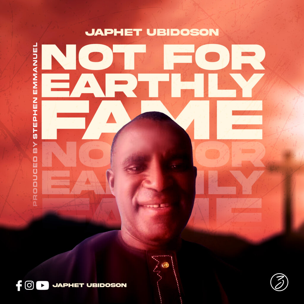 Japhet Ubidoson - Not For Earthly Fame