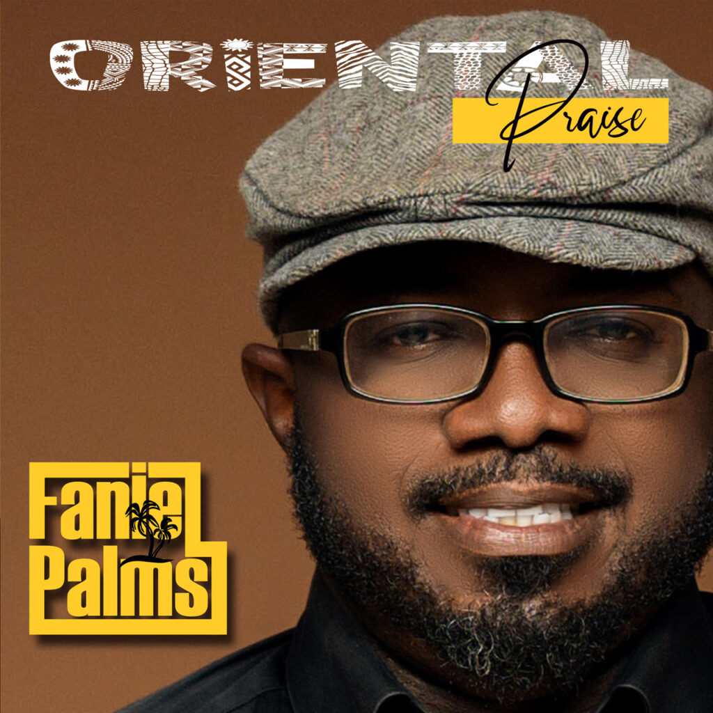 Faniepalms – Oriental Praise (Mp3 Download)