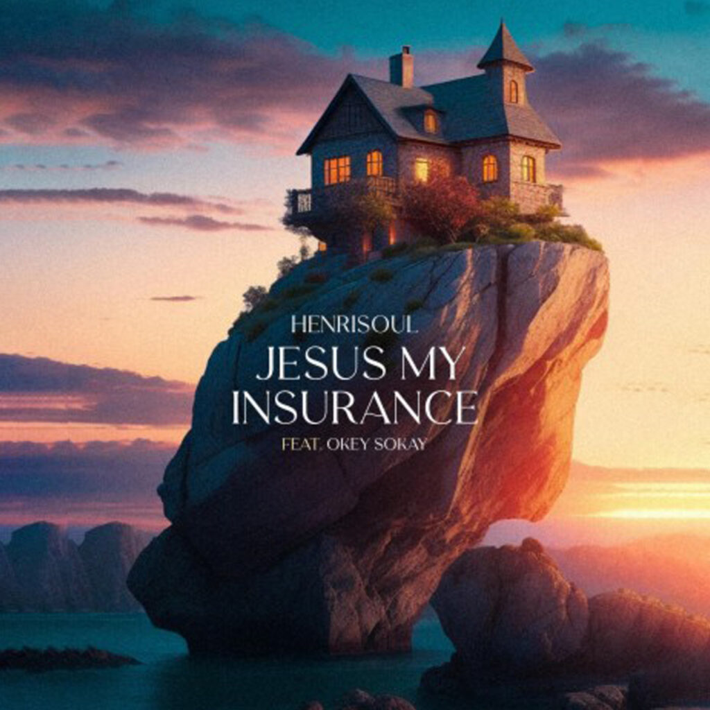 Henrisoul - Jesus My Insurance (ft. Okey Sokay) [Mp3 Download]