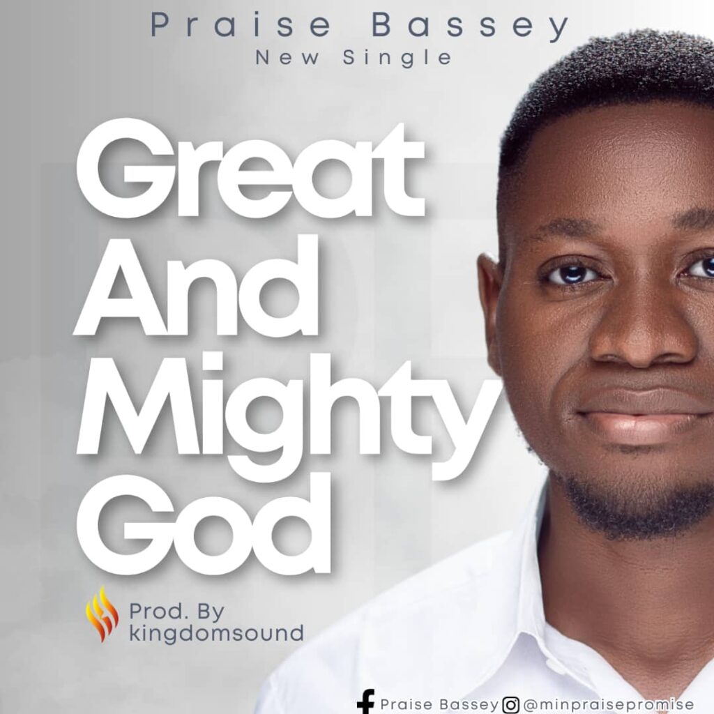 Praise Bassey - Great And Mighty God