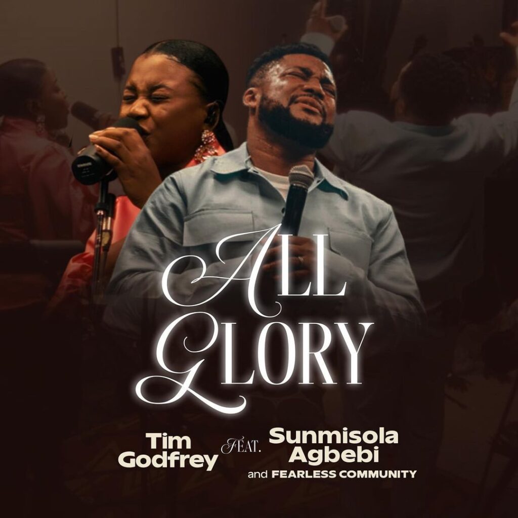 Tim Godfrey & Fearless Community -All Glory (ft. Sunmisola Agbebi)