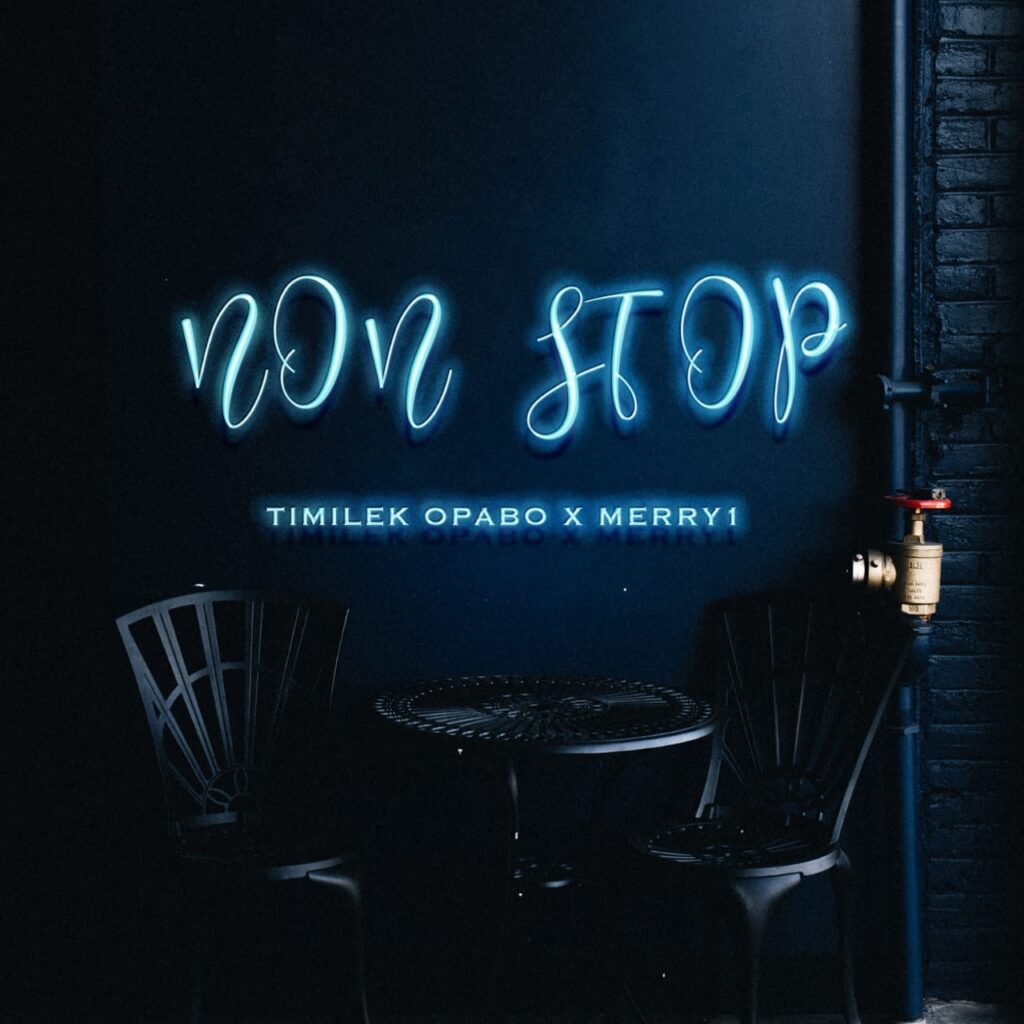 Timilek Opabo - Non Stop (ft. Merry1) [Mp3 Downnload]