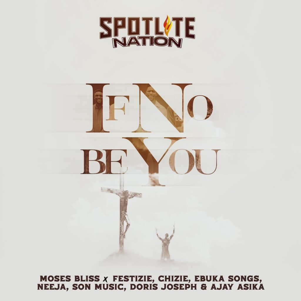 Moses Bliss - If No Be You (ft. Spotlite Nation) [Mp3 Download]