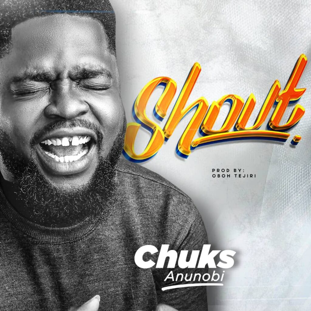 Chuks Anunobi - Shout (Mp3 Download)