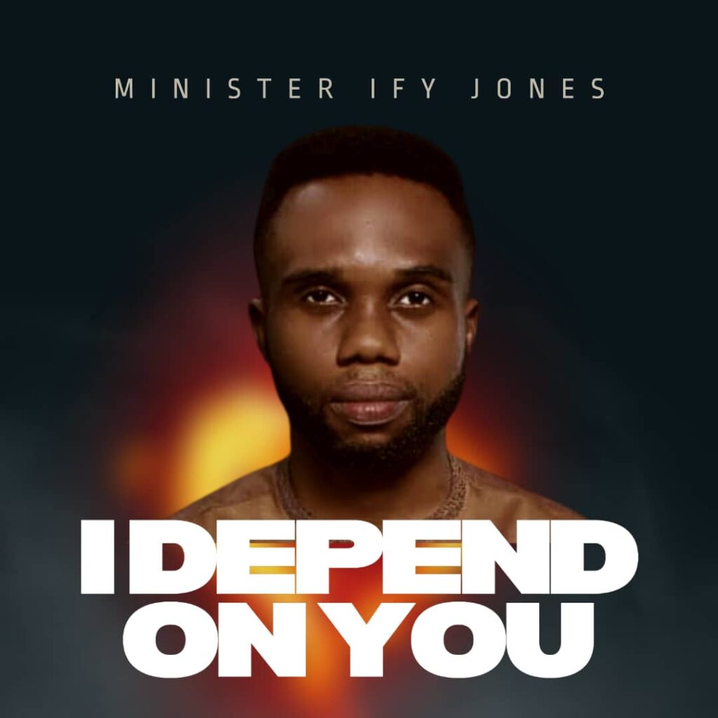 Minister Ify Jones - I Depend On You (Mp3 Download)