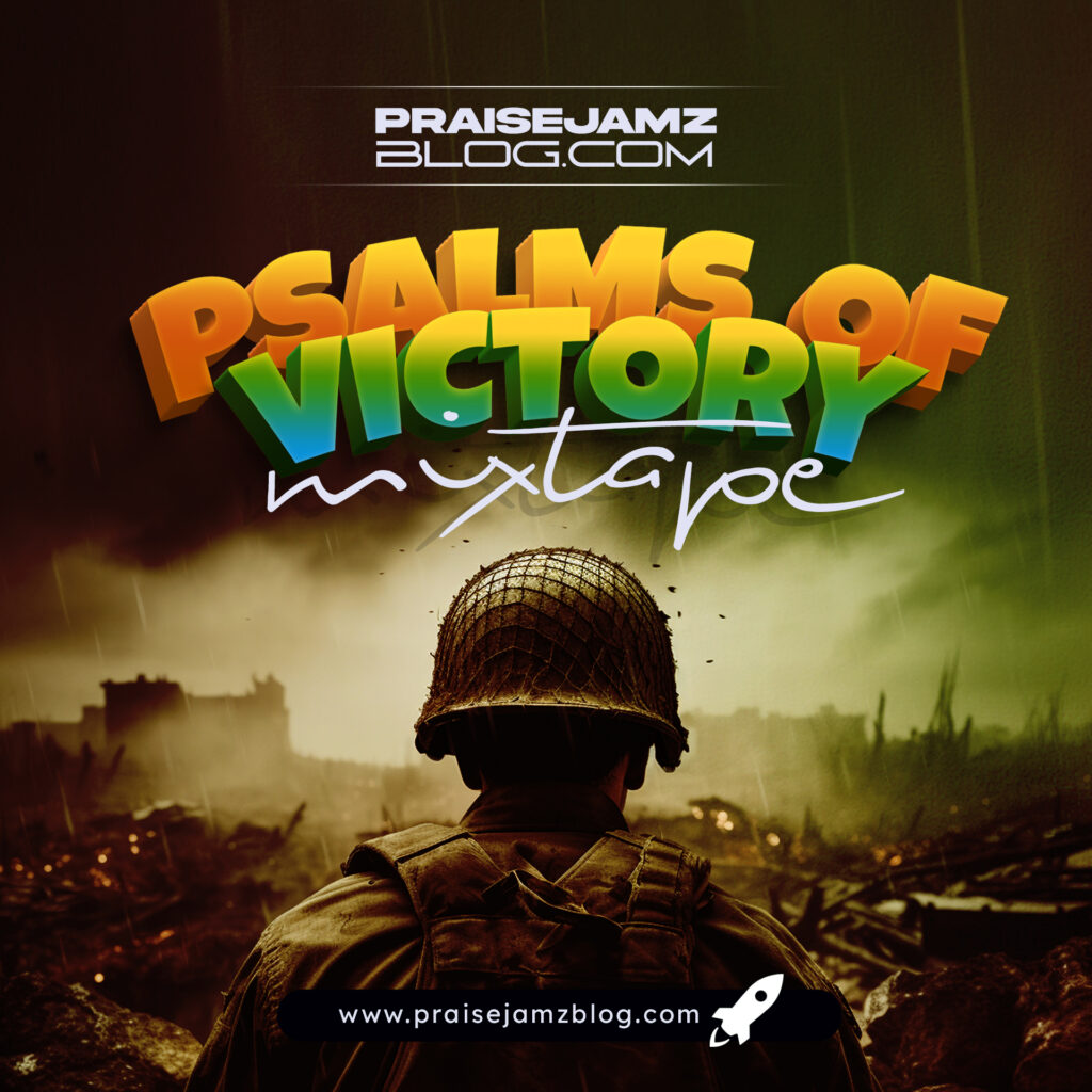 Praisejamzblog – Psalms of Victory Mixtape (Worship & Gbedu) [Mp3 Download]