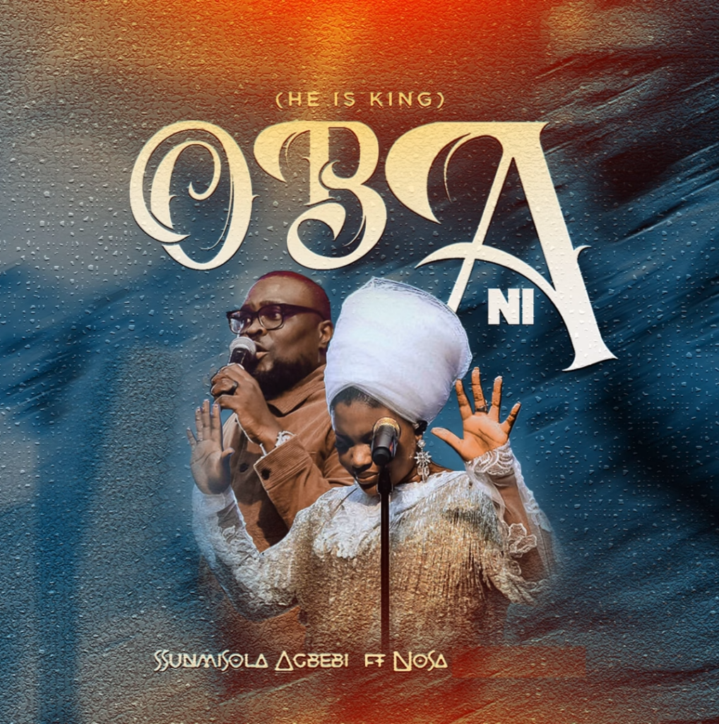  Sunmisola Agbebi - Oba Ni (ft. Nosa) [Mp3 Download]