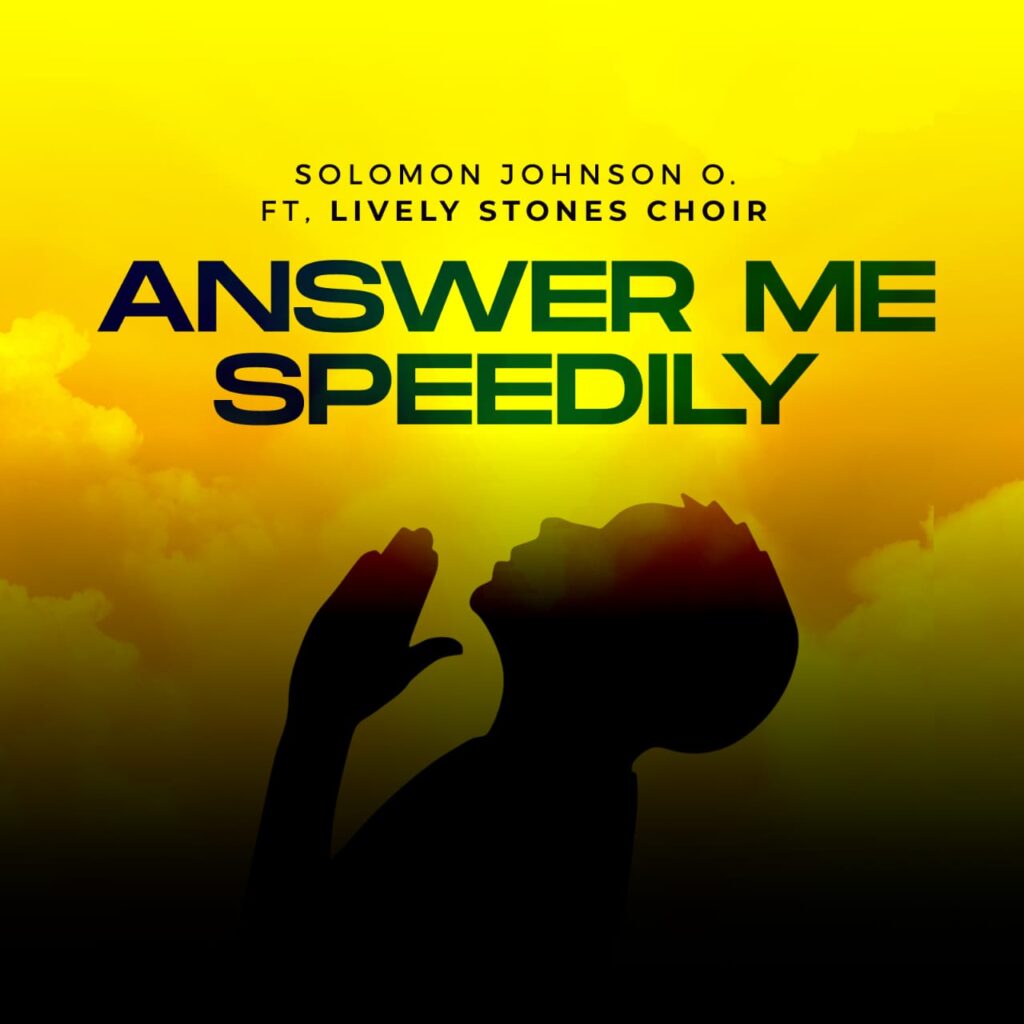 Solomon Johnson - Answer Me Speedily (ft. Lively Stones Choir) [Mp3 Download]