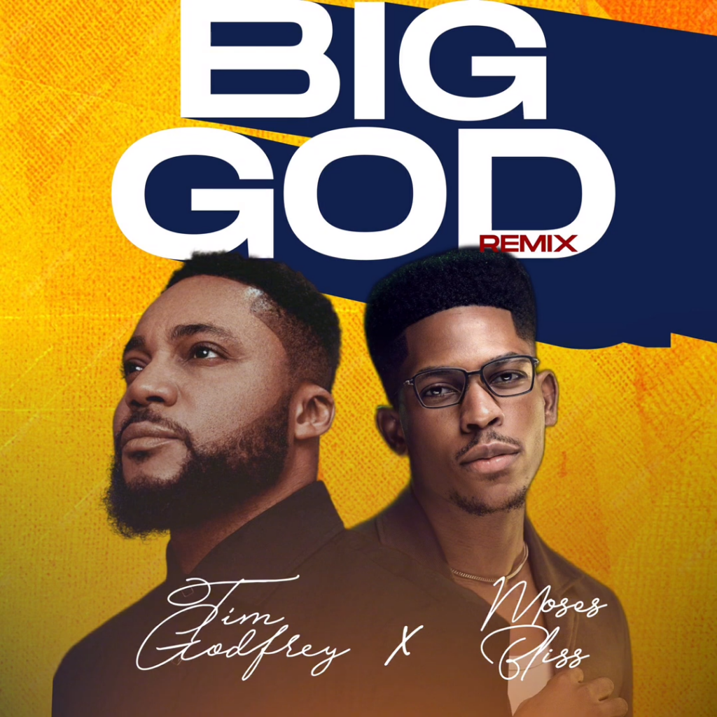 Tim Godfrey X Moses Bliss - Big God (Remix) [Mp3 Download]