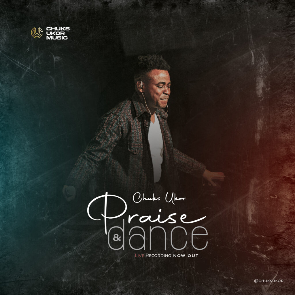 Chuks Ukor - Praise and Dance (Mp3 Download)