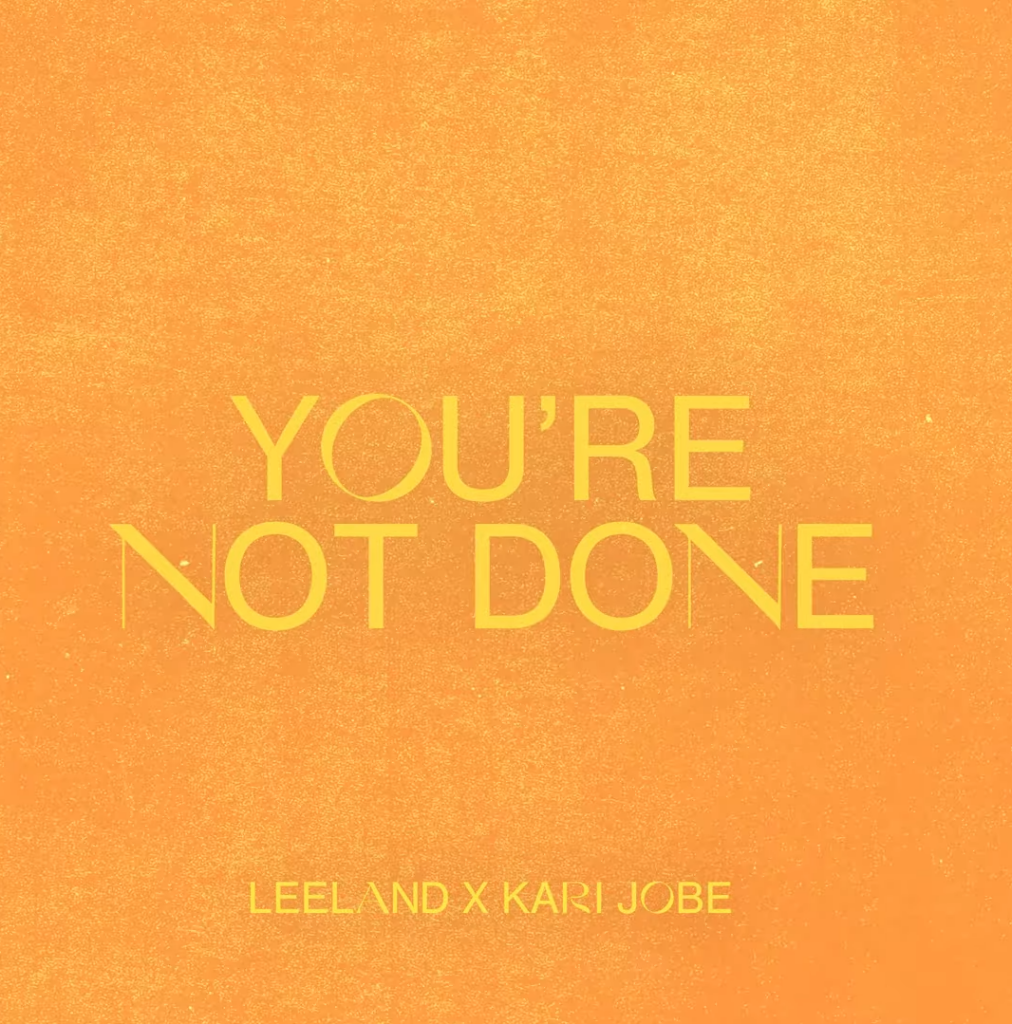 Leeland & Kari Jobe - You’re Not Done