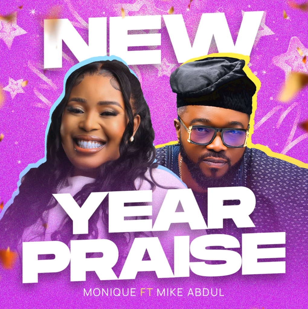 Monique - New Year Praise (ft. Mike Abdul) [Mp3 Download]