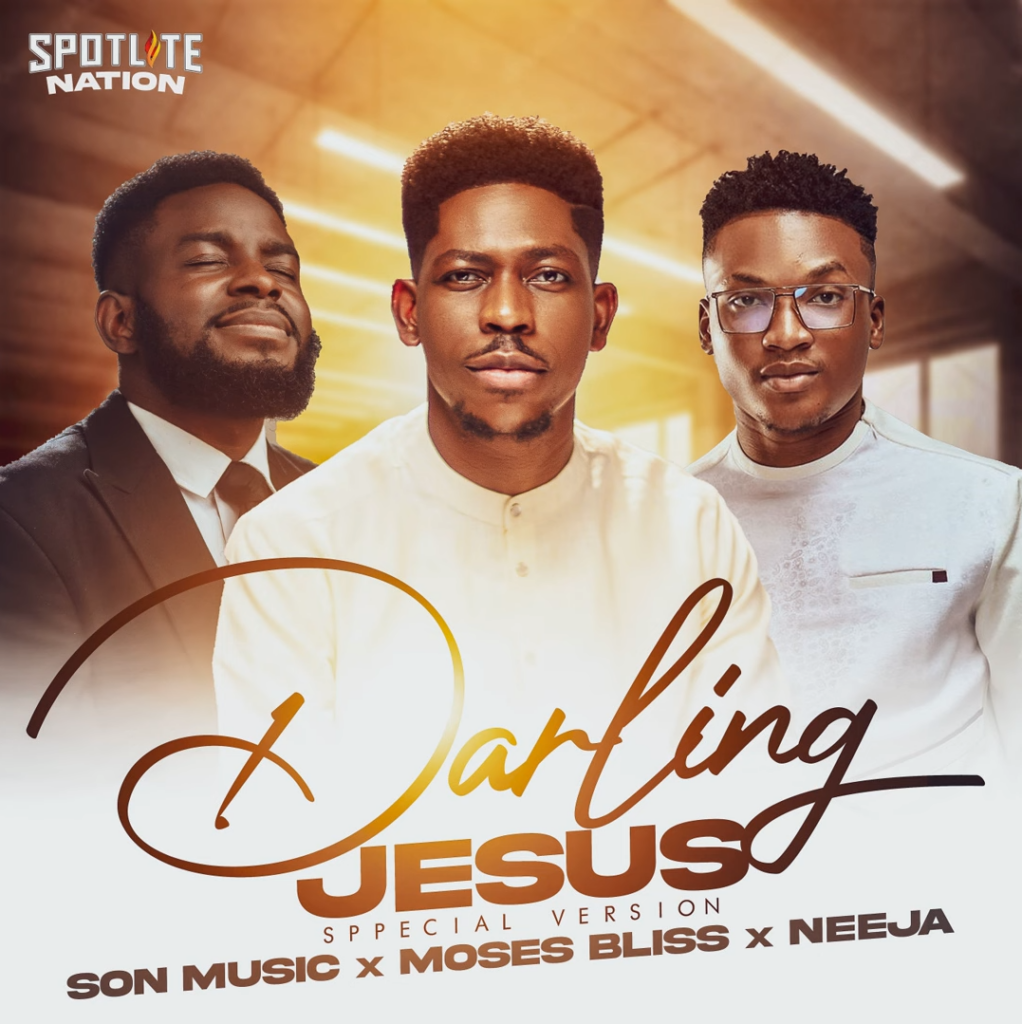 Moses Bliss X SON Music X Neeja - Darling Jesus (Special Version) [Mp3 Download]