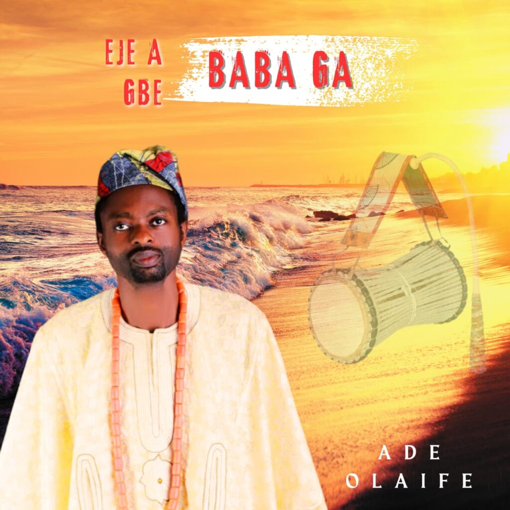 Ade Olaife – Eje a Gbe Baba Ga