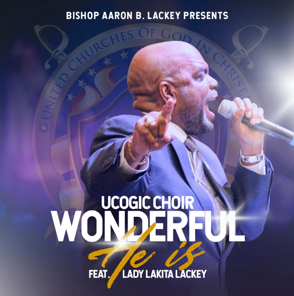 Bishop Aaron B. Lackey & UCOGIC Choir - Wonderful He Is (ft. Lady Lakita Lackey) [Mp3 Download]