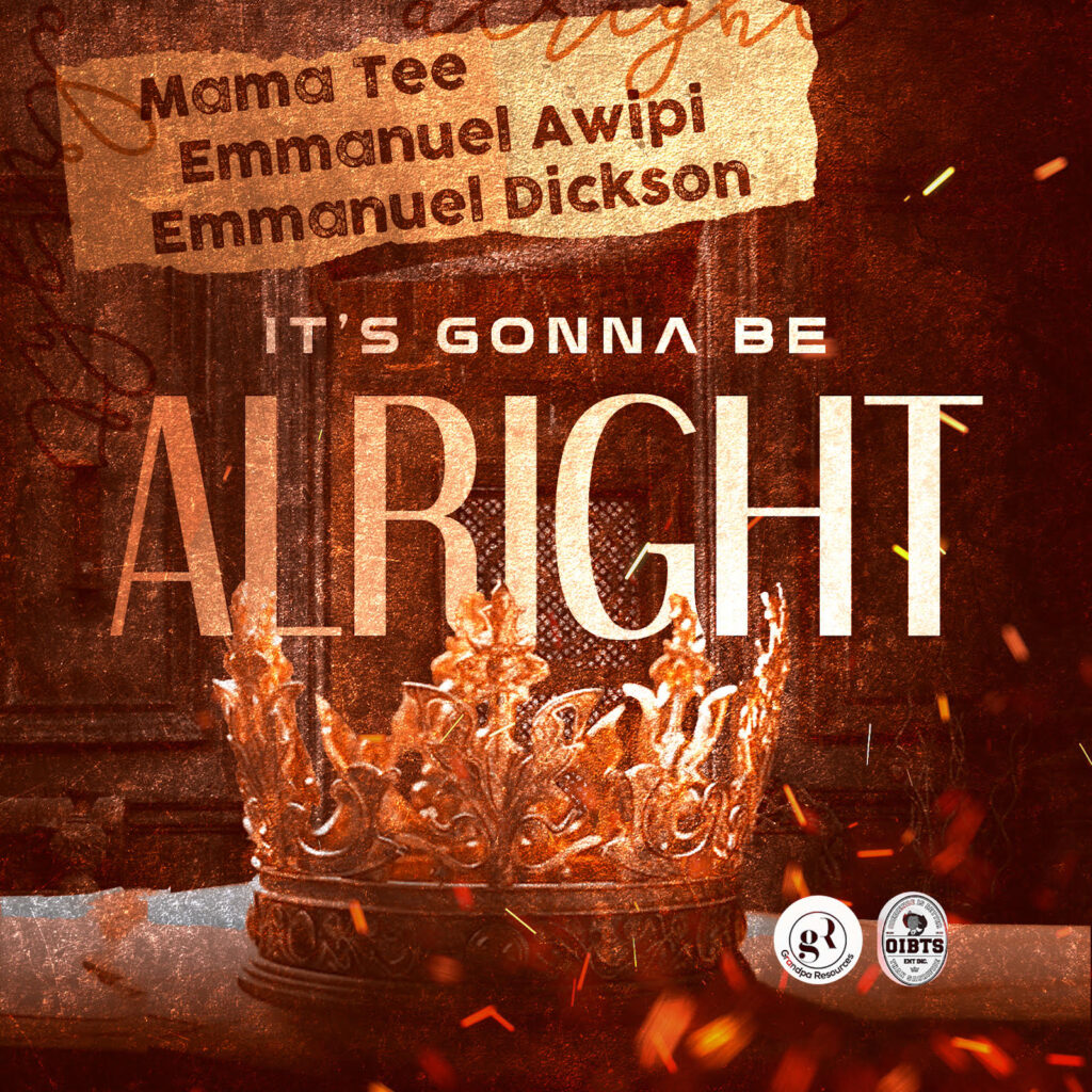 Mama Tee X Emmanuel Awipi X Emmanuel Dickson - It’s Gonna Be Alright (Mp3 Download)