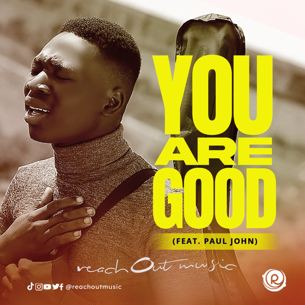 ReachOut Music - You Are Good (ft. Paul John)