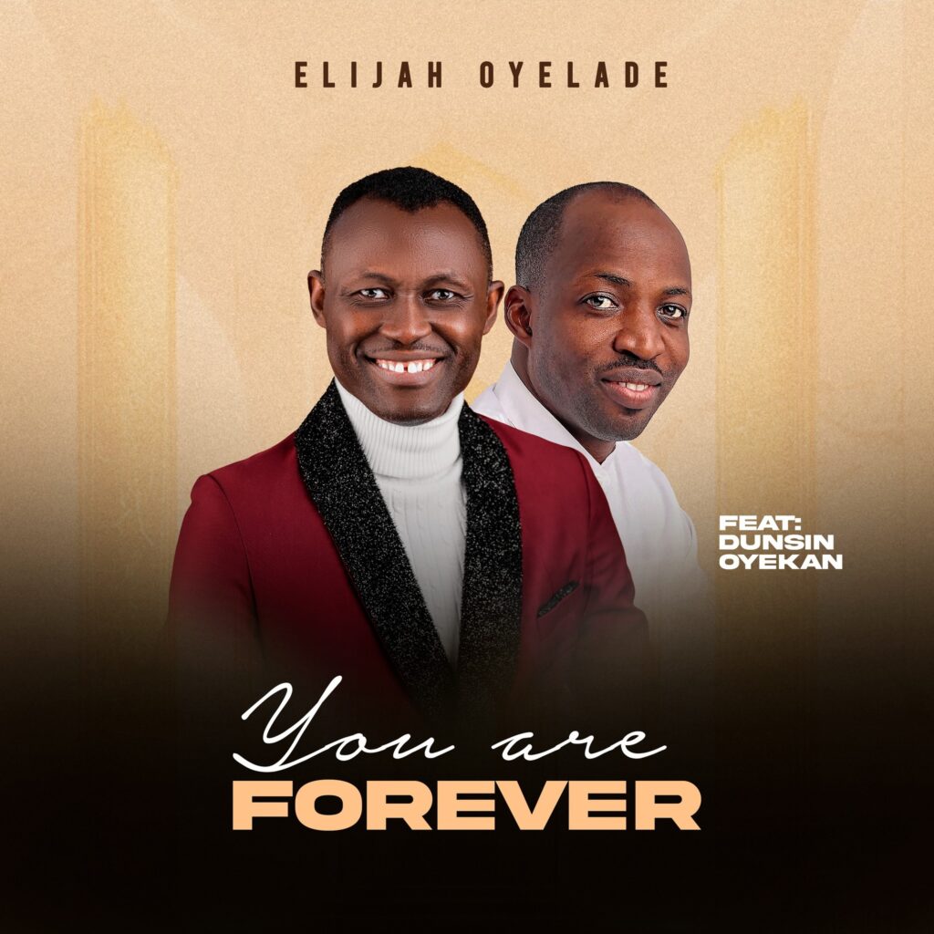 Elijah Oyelade - You Are Forever (ft. Dunsin Oyekan) [Mp3 Download]