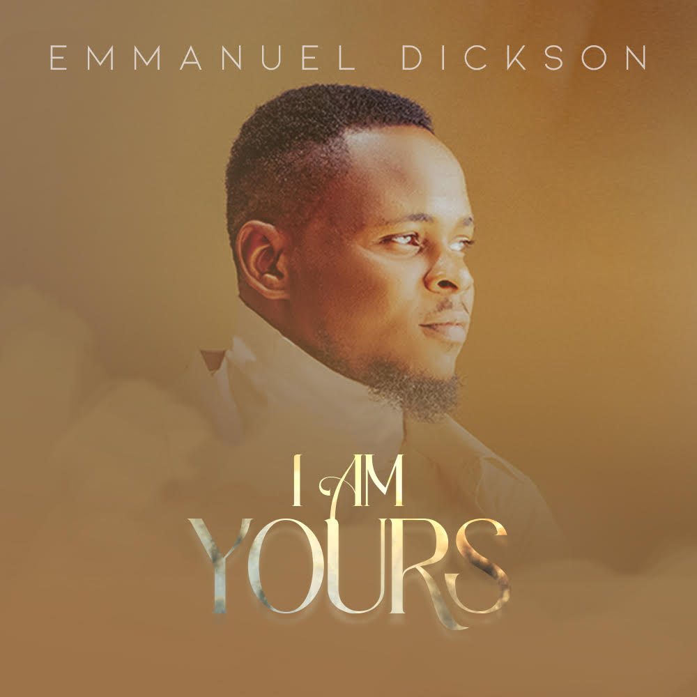 Emmanuel Dickson - I am Yours (Mp3 Download)