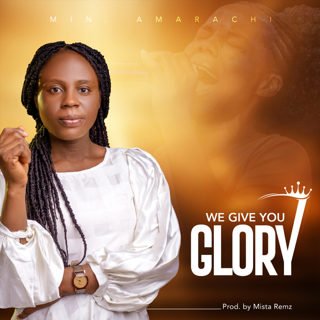 Min. Amara- We Give You Glory