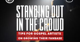 Standing Out in the Crowd, Tips for Gospel Artists on Growing Their Fanbase