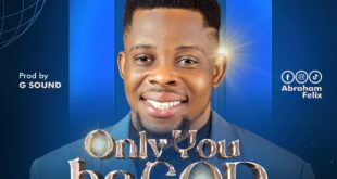 Abraham Felix - Only You Be God (Mp3 Download)