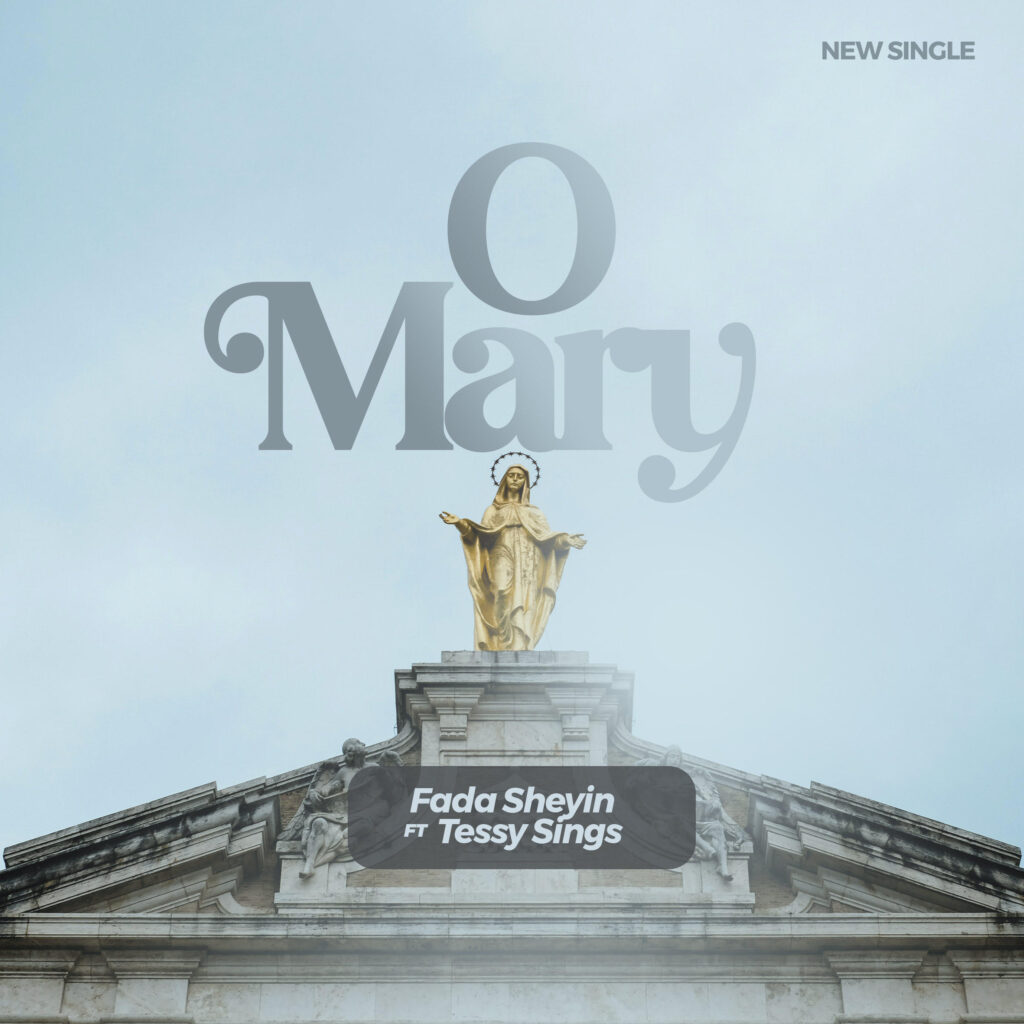 Fada Sheyin - O Mary (ft. Tessy Sings) [Mp3 Download]