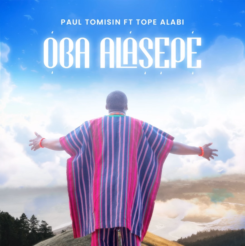 Paul Tomisin Collaborates with Tope Alabi on New Single 'Oba Alasepe'