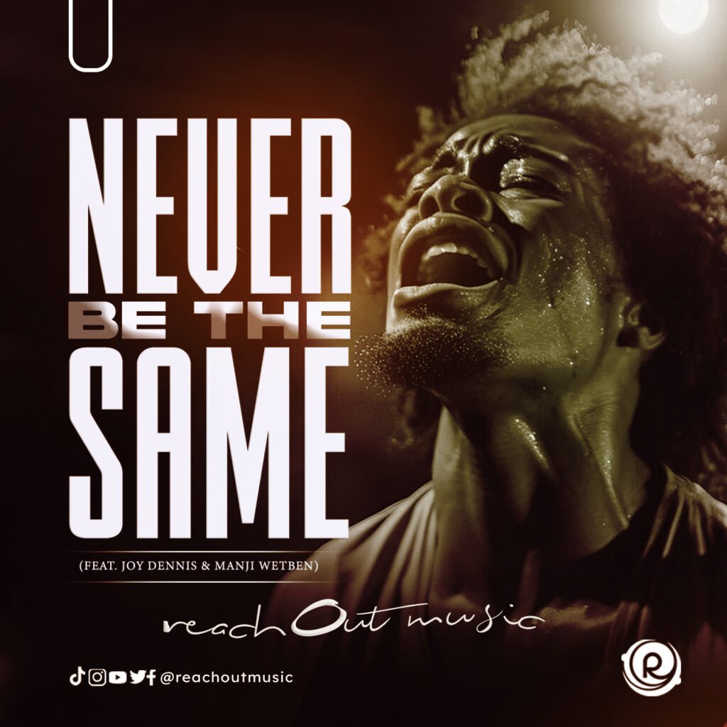 ReachOut Music Releases Powerful New Rendition of 'Never Be The Same'