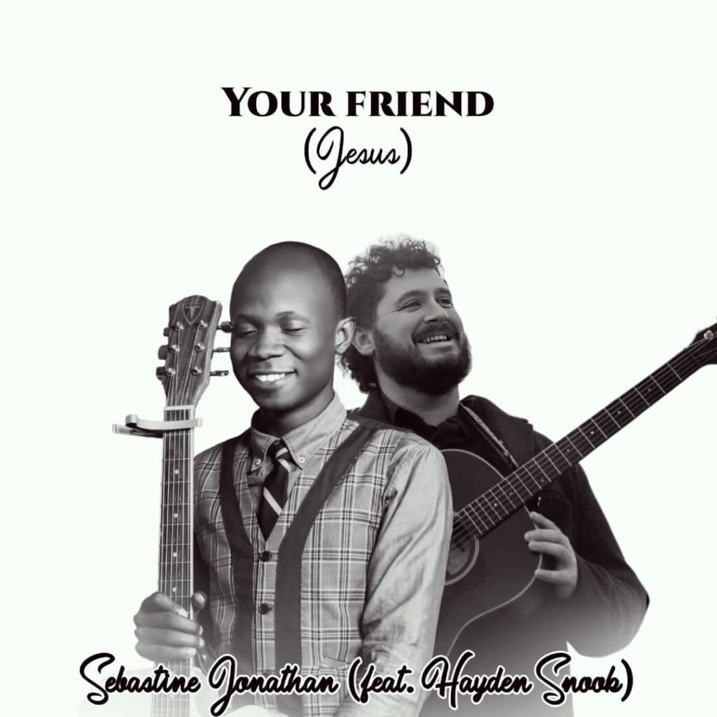 Sebastine Jonathan (Feat. Hayden Snook) Your Friend (Jesus)