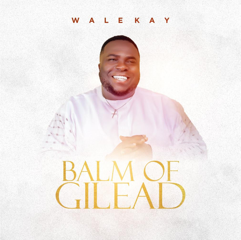 Wale Kay Releases New Song 'Balm Of Gilead'