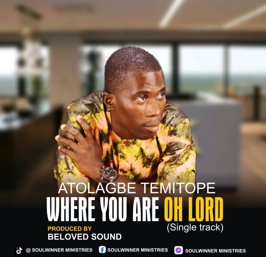 Atolagbe Temitope Drops New Single 'Where Are You Lord'