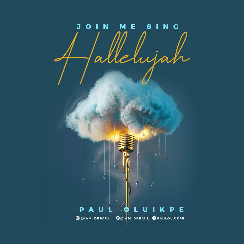 Dr. Paul Oluikpe New Release - 'Join Me Sing Hallelujah'