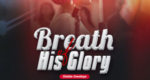 Olaide Owoloye’s New Single – Breath Of His Glory'