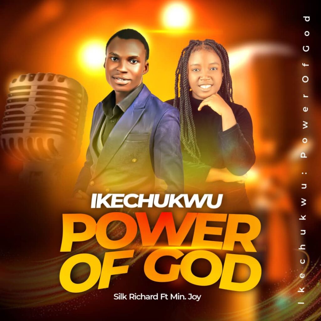 Silk Richard - Ikechukwu (Power Of God) [ft. Min. Joy]