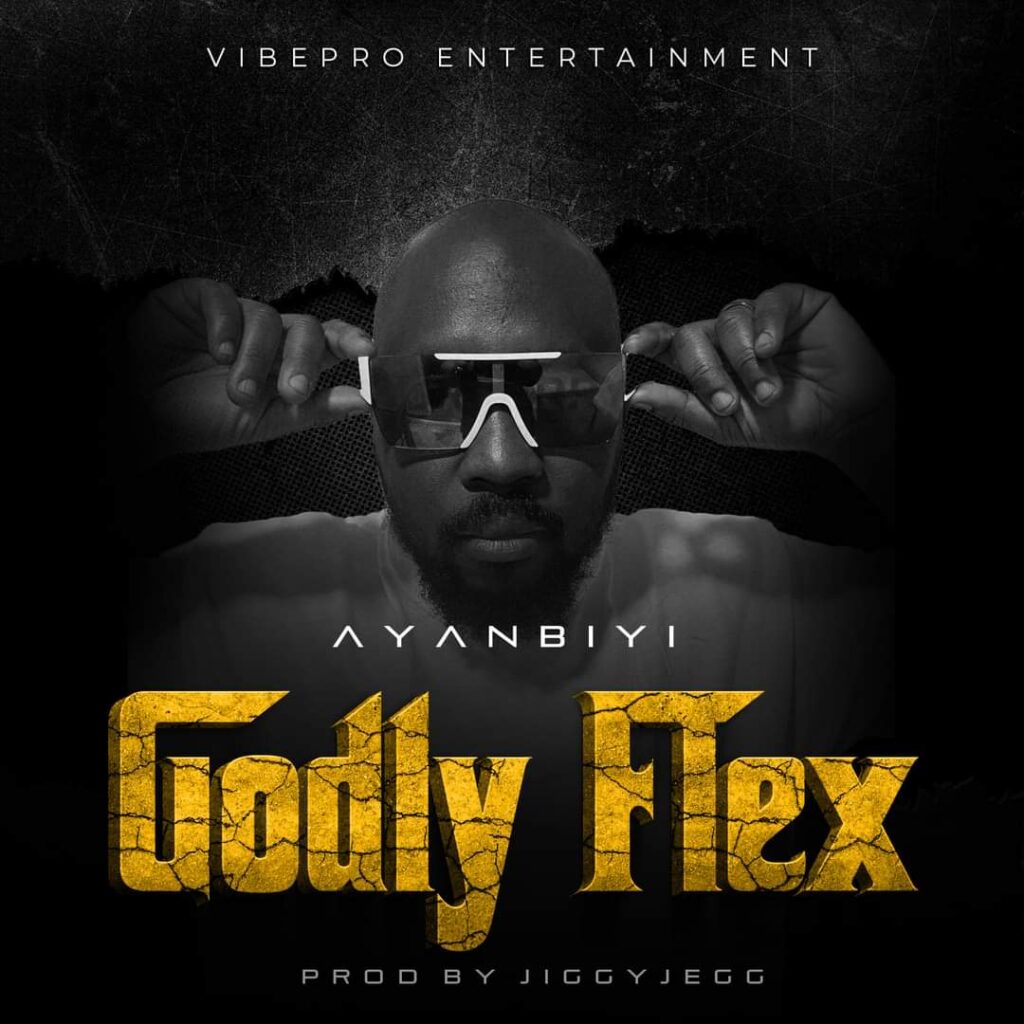 Ayanbiyi's New Single - 'Godly Flex'