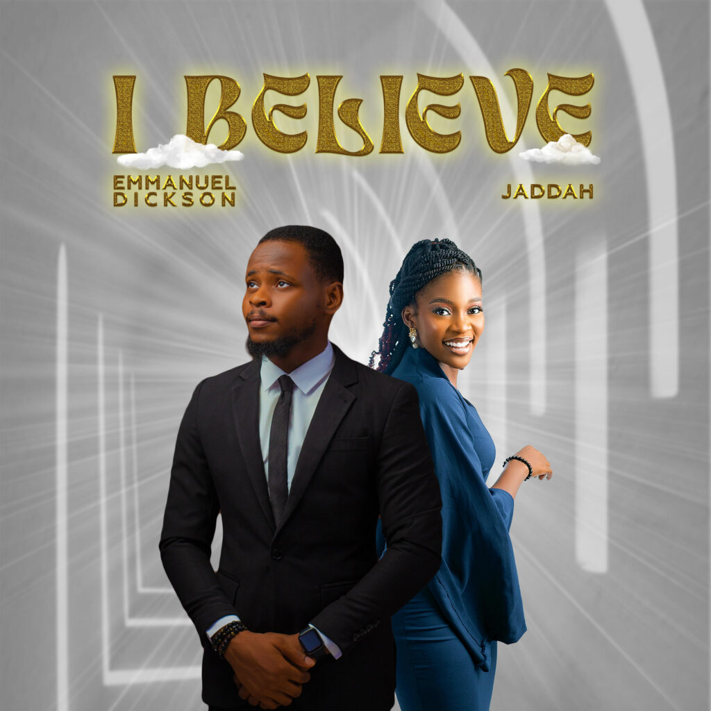 Emmanuel Dickson's New Release - 'I Believe' (feat. Jaddah)