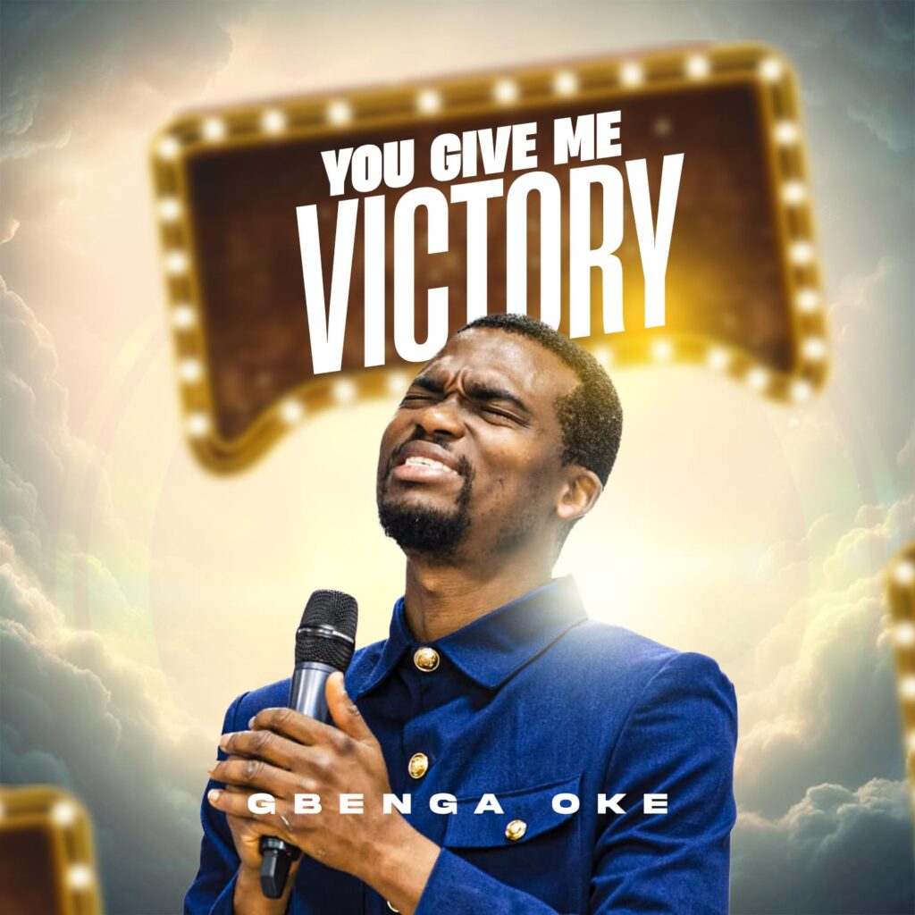 Gbenga Oke's New Release - 'You Give Me Victory'