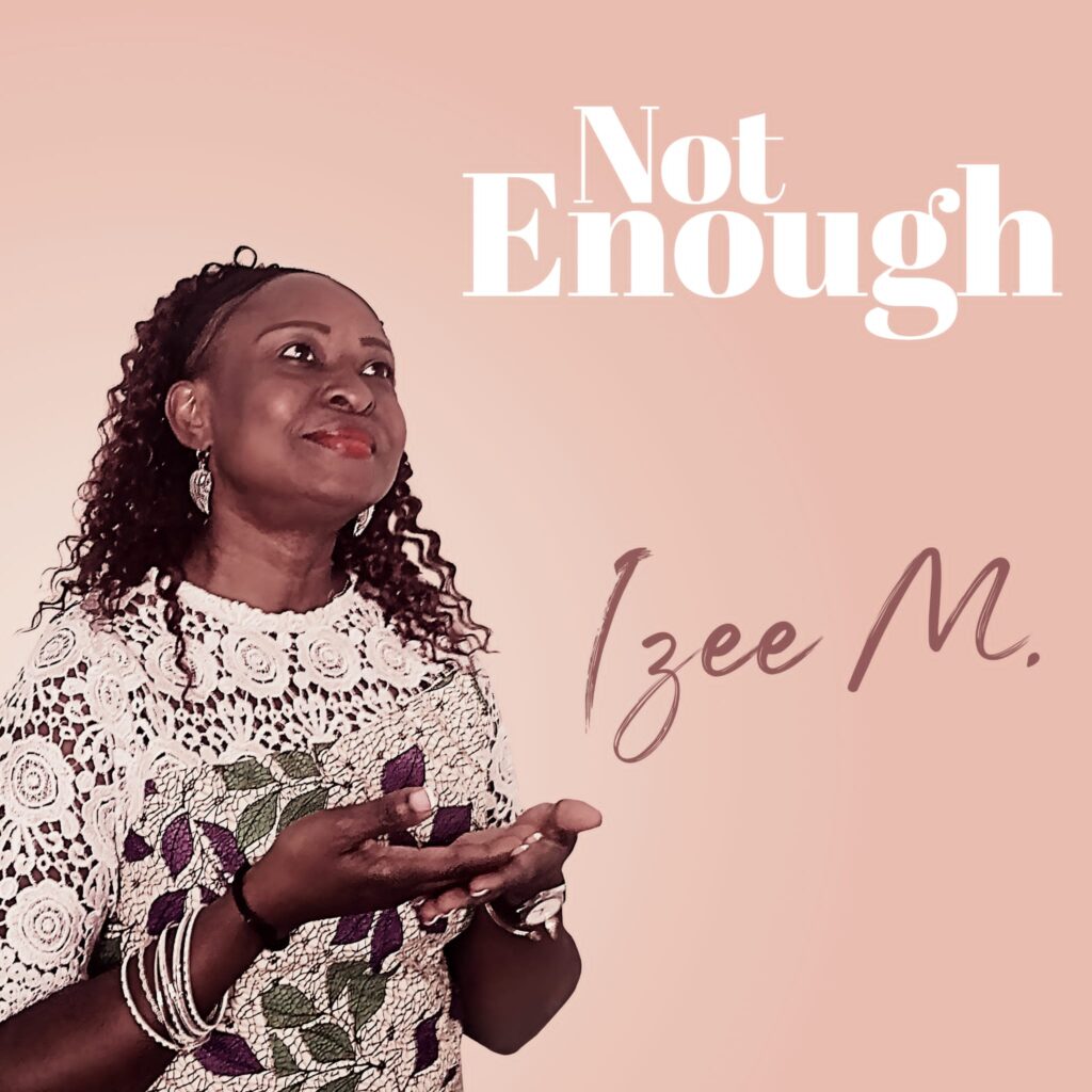 Izee M. Unveils New Single 'Not Enough'